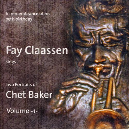 CLAASSEN, FAY - TWO PORTRAITS OF CHET BAKER VOLUME -1-CLAASSEN, FAY - TWO PORTRAITS OF CHET BAKER VOLUME -1-.jpg